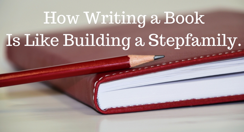 How Writing a Book is Like Building a Stepfamily